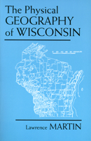 The Physical Geography of Wisconsin 0299034755 Book Cover