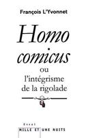 Homo Comicus: Ou l'Intégrisme de la Rigolade 2755506512 Book Cover