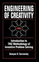 Engineering of Creativity: Introduction to TRIZ Methodology of Inventive Problem Solving 0849322553 Book Cover