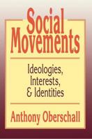Social Movements: Ideologies, Interests, and Identities 1560008687 Book Cover
