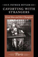 Cavorting With Strangers: Great Ideas and Their Companions, Paris 1879384728 Book Cover