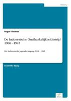 de Indonesische Onafhankelijkheidsstrijd 1908 - 1945 383862680X Book Cover