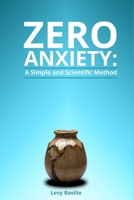 Zero Anxiety: A Simple and Scientific Method B0F19GX5CD Book Cover