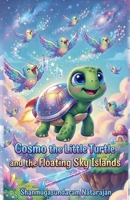 Cosmo the Little Turtle and the Floating Sky Islands B0HBZ9HGK4 Book Cover