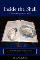 Inside the Shell: A Book of Inspirational Prose 0595480454 Book Cover