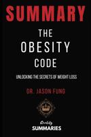 Summary: The Obesity Code: Unlocking the Secrets of Weight Loss by Jason Fung 1791709672 Book Cover