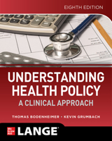 Understanding Health Policy: A Clinical Approach, Eighth Edition 1260454266 Book Cover