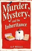Murder, Mystery, and the Inheritance: A Small Town Cozy Murder Mystery B0GSGRMBYQ Book Cover