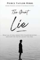 The Great Lie: What All of Hell Wants You to Keep Believing B0BBQ4QBVQ Book Cover