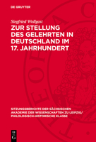 Zur Stellung Des Gelehrten in Deutschland Im 17. Jahrhundert 3112713028 Book Cover
