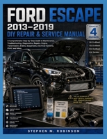 FORD ESCAPE 2013–2019 DIY REPAIR & SERVICE MANUAL: A Comprehensive Step-by-Step Guide to Maintenance, Troubleshooting, Diagnostics, Repairs, Engine, ... Suspension, Electrical Systems, HVAC and More B0HFD474VQ Book Cover