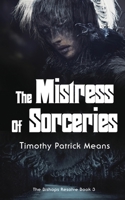 The Bishops' Resolve, Book 3 The Mistress of Sorceries 1737601796 Book Cover