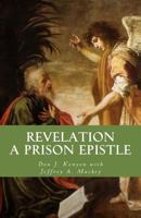Revelation a Prison Epistle: The Patmos Perspective 1508533865 Book Cover