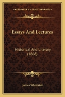 Essays And Lectures: Historical And Literary 1436837715 Book Cover