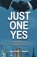 Just One Yes: The Transformative Power of Strategic Prospecting and Perseverance in Business B0F38FNYPL Book Cover