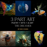 3 Part Art - Poetry + NFTs + AI Art: The Dreamer B0BL4VR5LJ Book Cover