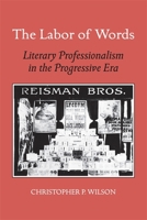 The Labor of Words: Literary Professionalism in the Progressive Era 082033698X Book Cover