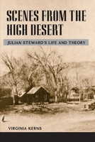 Scenes from the High Desert: JULIAN STEWARD'S LIFE AND THEORY 0252076354 Book Cover