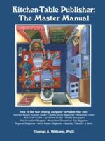 Kitchen Table Publisher: The Master Manual - How to Start, Manage and Profit from Your Own Homebased Publishing Company 1878853309 Book Cover