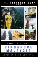 The Restless Son: Singapore / Malaysia: Adventures in Solo Travel 1980385718 Book Cover