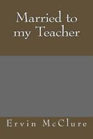 Married to my Teacher 1545193320 Book Cover