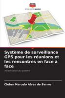 Système de surveillance GPS pour les réunions et les rencontres en face à face: Modélisation du système (French Edition) 6208682630 Book Cover
