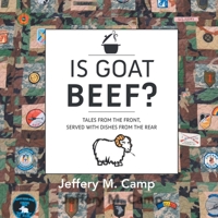Is Goat Beef?: Tales from the Front Serves With Dishes from the Rear 0998513725 Book Cover