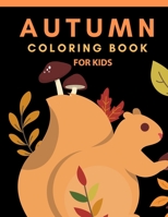 Autumn Coloring Book For Kids: Creative Activity Book For Boys And Girls Aged 3-9 B08JVV9W7J Book Cover