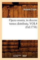Opera Omnia, in Decem Tomos Distributa. Vol4 (A0/00d.1758) 2012760392 Book Cover