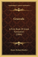 Graecula: A First Book Of Greek Translation (1884) 1104173514 Book Cover