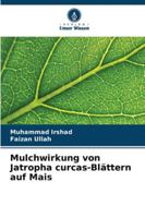 Mulchwirkung von Jatropha curcas-Blättern auf Mais (German Edition) 6202807172 Book Cover