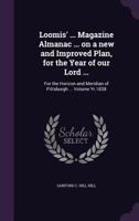 Loomis' ... Magazine Almanac ... on a New and Improved Plan, for the Year of Our Lord ...: For the Horizon and Meridian of Pittsburgh ... Volume Yr.1838 1149923857 Book Cover