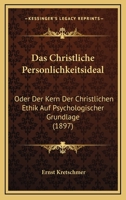 Das Christliche Personlichkeitsideal: Oder Der Kern Der Christlichen Ethik Auf Psychologischer Grundlage (1897) 1160358095 Book Cover