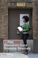The Dramatists Guild Resource Directory 2013: The Writers Guide to the Theatrical Marketplace 1585106321 Book Cover