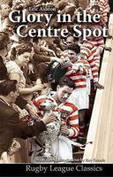 Glory in the Centre Spot. by Eric Ashton 0956007546 Book Cover