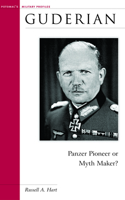 Guderian: Panzer Pioneer or Myth Maker (Brassey's Military Profiles) 1574888102 Book Cover