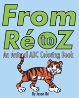 From Ré to Z: An ABC Animal Coloring Book B08VCJ4VXG Book Cover