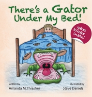 There's a Gator Under My Bed! 0988856867 Book Cover