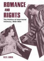 Romance And Rights: The Politics Of Interracial Intimacy, 1945-1954 1578067057 Book Cover