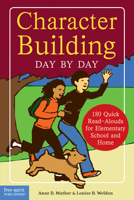 Character Building Day by Day: 180 Quick Read-Alouds for Elementary School And Home 157542178X Book Cover