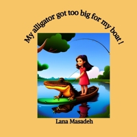 My alligator got too big for my boat B0C47X6TSZ Book Cover