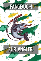 Fangbuch für Angler: Fangtagebuch für Fischer Angler | Angeltagebuch zum Ausfüllen von Fängen | Perfektes Anglergeschenk | Fangbuch A5 Logbuch (German Edition) 1696938716 Book Cover