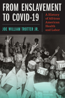 From Enslavement to COVID-19: A History of African American Health and Labor 1469690845 Book Cover
