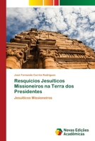 Resquícios Jesuíticos Missioneiros na Terra dos Presidentes: Jesuíticos Missioneiros 6139738032 Book Cover