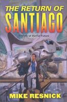 The Return of Santiago: A Myth of the Far Future 0765341468 Book Cover