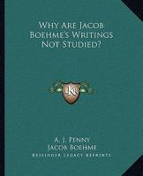 Why Are Jacob Boehme's Writings Not Studied? 1425300561 Book Cover