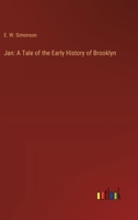 Jan: A Tale of the Early History of Brooklyn 3385321824 Book Cover