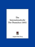 Das Internationalrecht Der Deutschen (1851) 1160365679 Book Cover