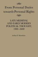 From Personal Duties Towards Personal Rights: Late Medieval and Early Modern Political Thought, 1300-1600 (Mcgill-Queen's Studies in the History of) 0773510176 Book Cover