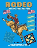 Camp Ben Coloring Book | Western Rodeo Scenes of Bull and Bronc Riding, Roping and Rodeo Clowns | For Kids 8-12 B098WHLTY8 Book Cover